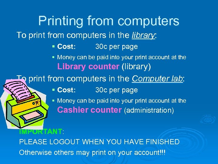Printing from computers To print from computers in the library: § Cost: 30 c