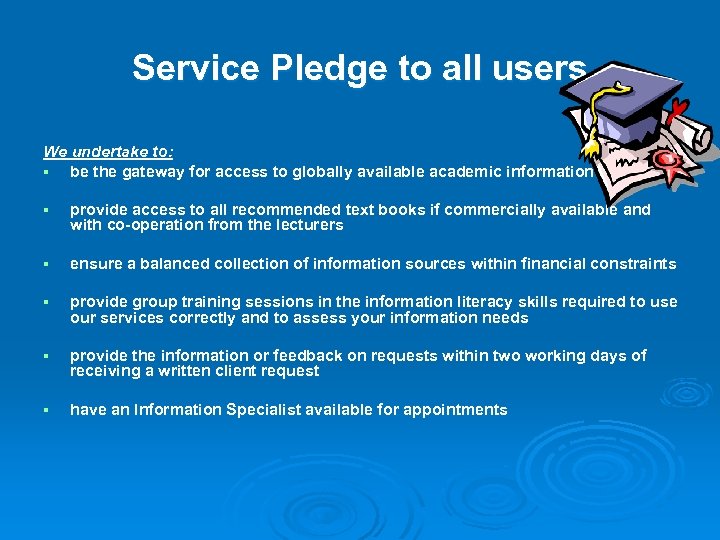 Service Pledge to all users We undertake to: § be the gateway for access