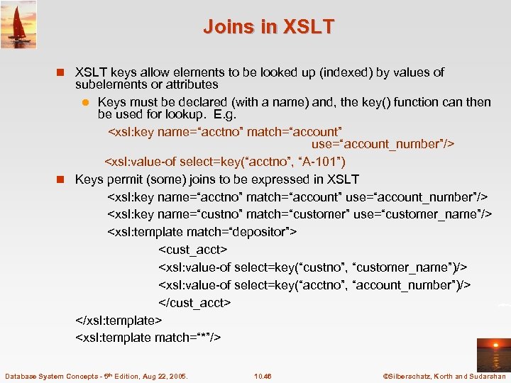 Joins in XSLT keys allow elements to be looked up (indexed) by values of