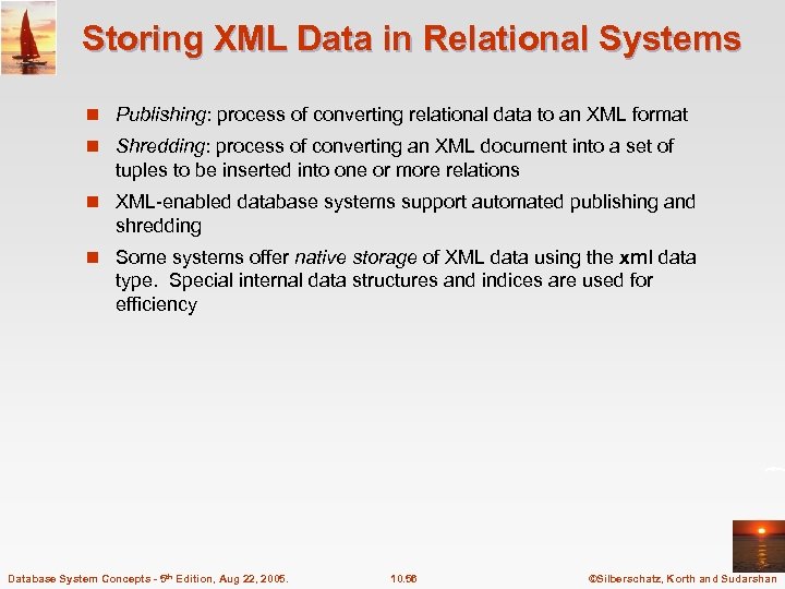 Storing XML Data in Relational Systems n Publishing: process of converting relational data to