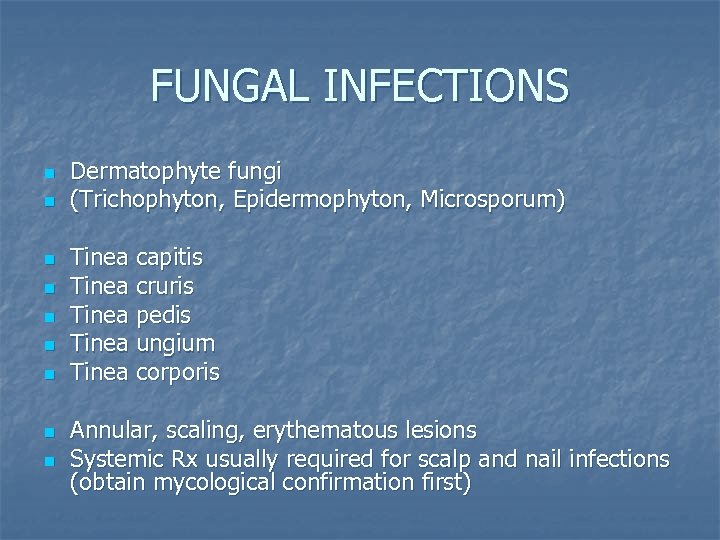 FUNGAL INFECTIONS n n n n n Dermatophyte fungi (Trichophyton, Epidermophyton, Microsporum) Tinea capitis
