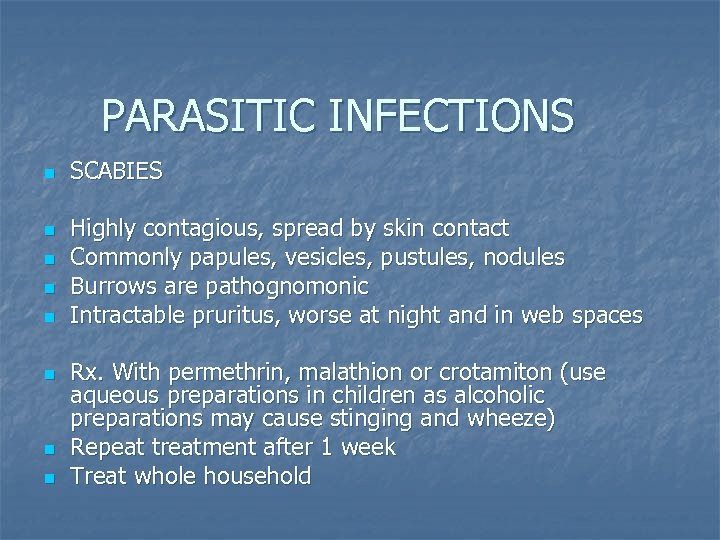 PARASITIC INFECTIONS n n n n SCABIES Highly contagious, spread by skin contact Commonly