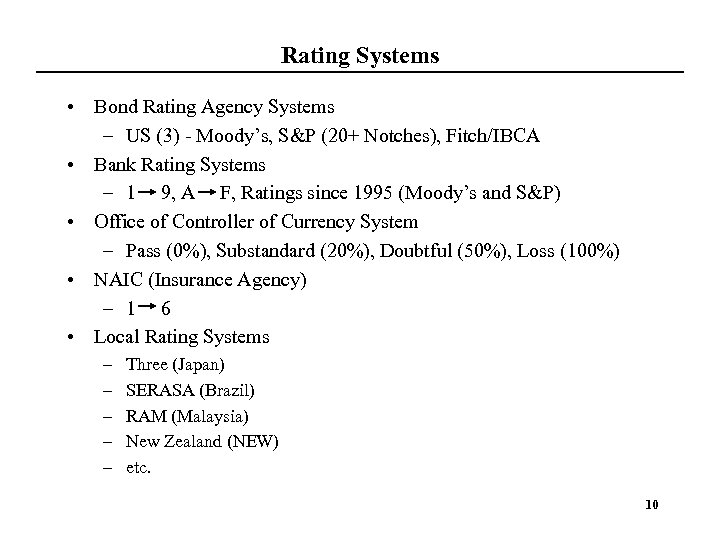 Rating Systems • Bond Rating Agency Systems – US (3) - Moody’s, S&P (20+