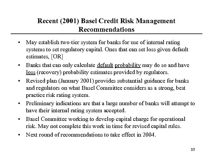 Recent (2001) Basel Credit Risk Management Recommendations • May establish two-tier system for banks