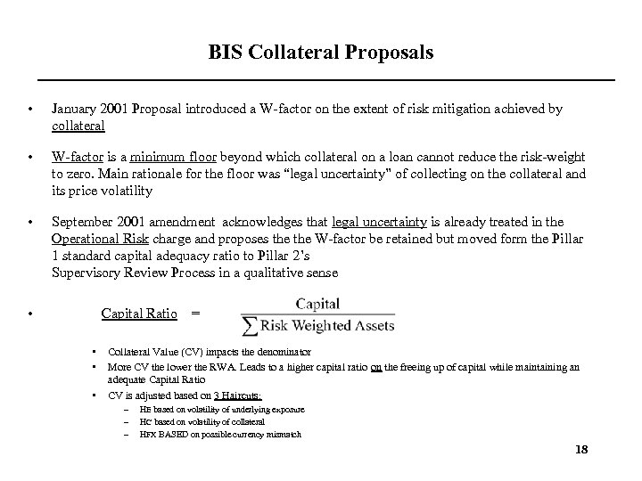 BIS Collateral Proposals • January 2001 Proposal introduced a W-factor on the extent of
