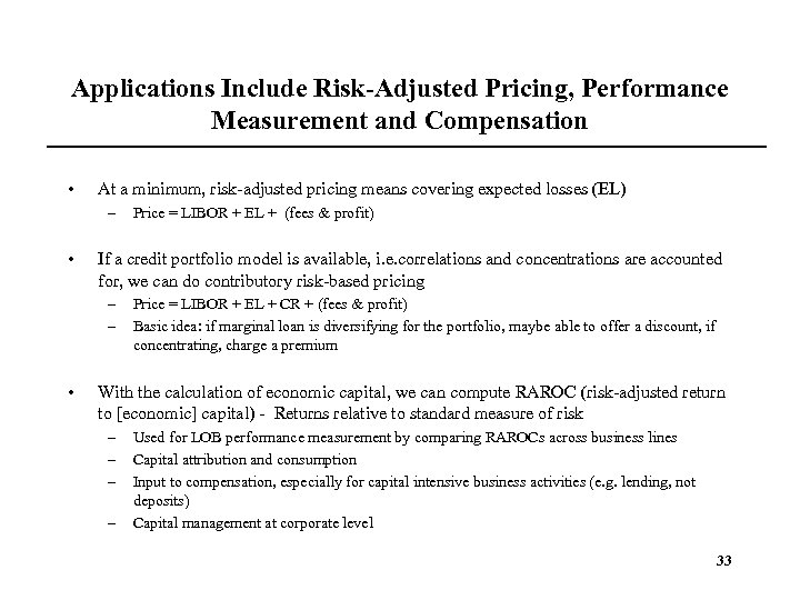 Applications Include Risk-Adjusted Pricing, Performance Measurement and Compensation • At a minimum, risk-adjusted pricing