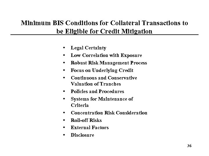 Minimum BIS Conditions for Collateral Transactions to be Eligible for Credit Mitigation • •