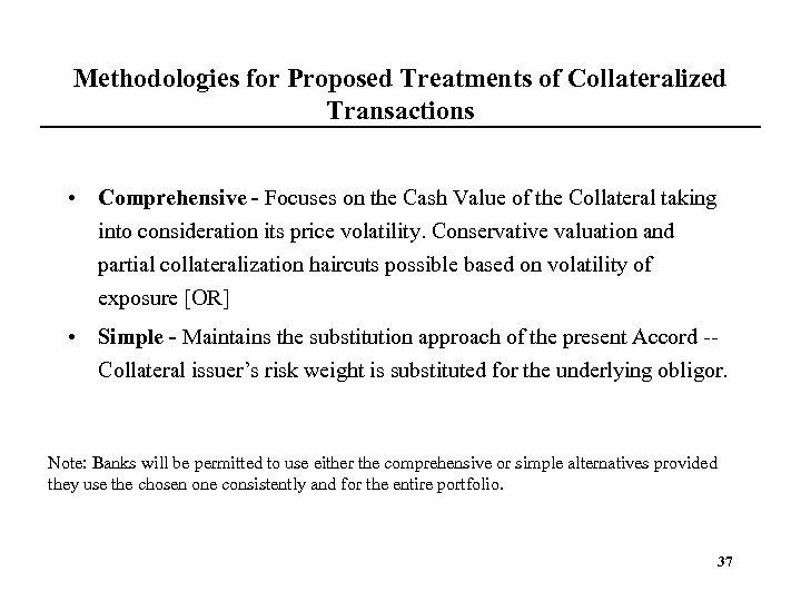 Methodologies for Proposed Treatments of Collateralized Transactions • Comprehensive - Focuses on the Cash