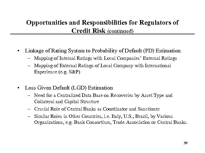 Opportunities and Responsibilities for Regulators of Credit Risk (continued) • Linkage of Rating System