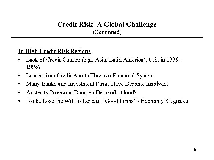 Credit Risk: A Global Challenge (Continued) In High Credit Risk Regions • Lack of