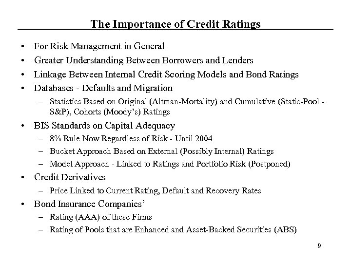 The Importance of Credit Ratings • • For Risk Management in General Greater Understanding