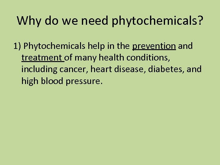 Why do we need phytochemicals? 1) Phytochemicals help in the prevention and treatment of