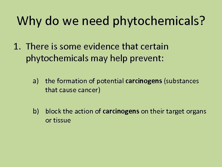 Why do we need phytochemicals? 1. There is some evidence that certain phytochemicals may