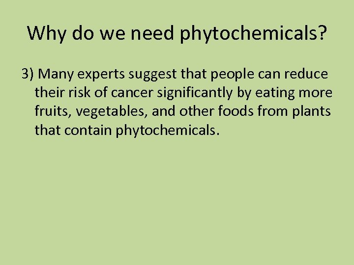 Why do we need phytochemicals? 3) Many experts suggest that people can reduce their