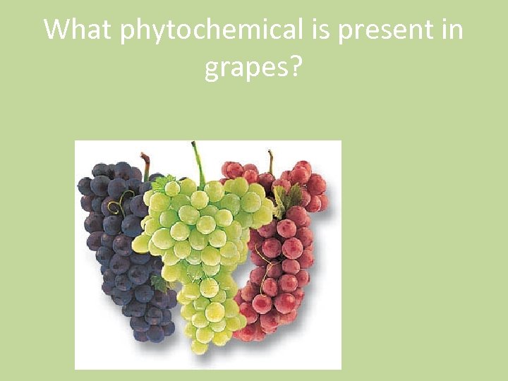 What phytochemical is present in grapes? 