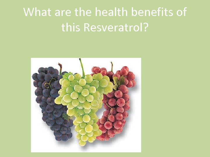 What are the health benefits of this Resveratrol? 