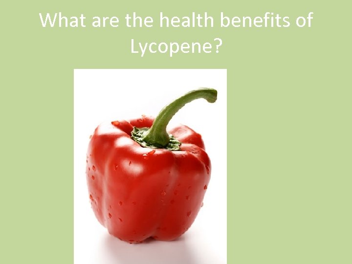 What are the health benefits of Lycopene? 