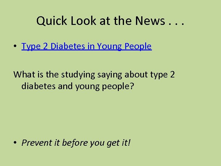 Quick Look at the News. . . • Type 2 Diabetes in Young People