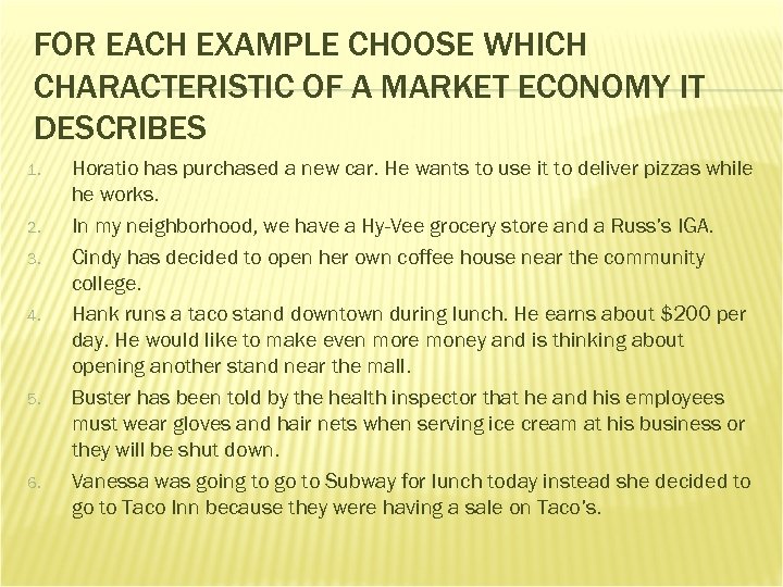 FOR EACH EXAMPLE CHOOSE WHICH CHARACTERISTIC OF A MARKET ECONOMY IT DESCRIBES 1. 2.