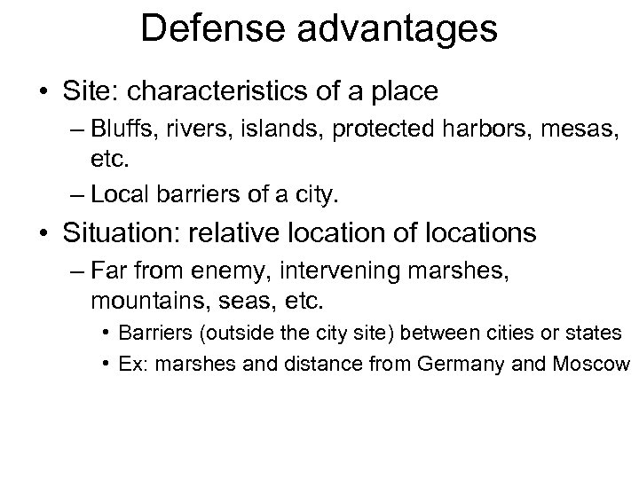 Defense advantages • Site: characteristics of a place – Bluffs, rivers, islands, protected harbors,