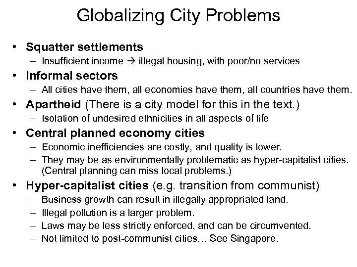 Globalizing City Problems • Squatter settlements – Insufficient income illegal housing, with poor/no services