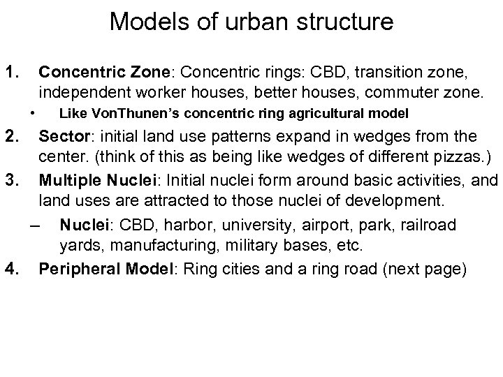 Models of urban structure 1. Concentric Zone: Concentric rings: CBD, transition zone, independent worker