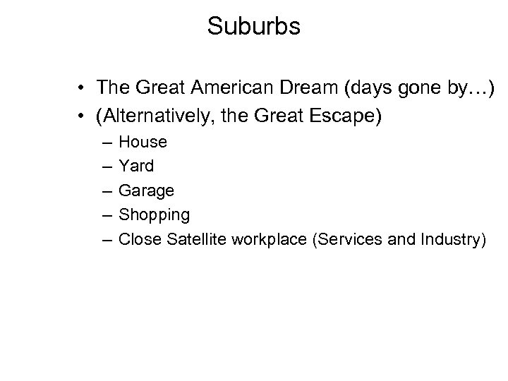 Suburbs • The Great American Dream (days gone by…) • (Alternatively, the Great Escape)