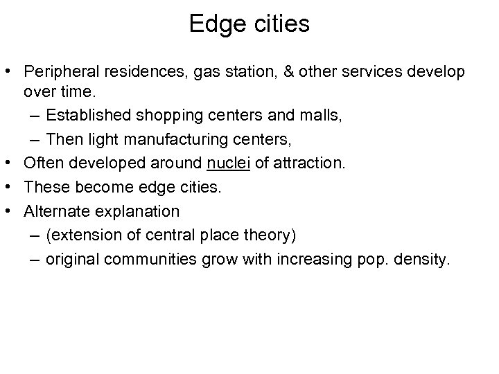 Edge cities • Peripheral residences, gas station, & other services develop over time. –