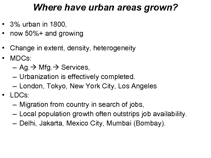Where have urban areas grown? • 3% urban in 1800, • now 50%+ and