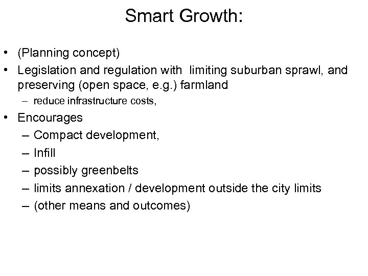 Smart Growth: • (Planning concept) • Legislation and regulation with limiting suburban sprawl, and