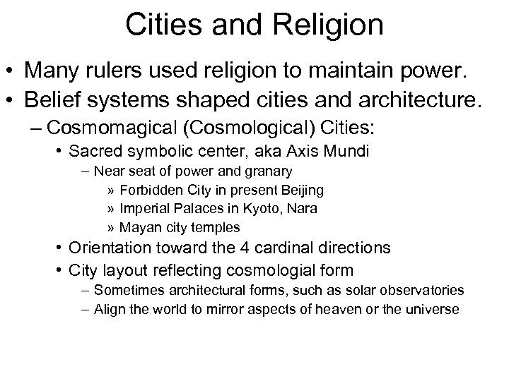 Cities and Religion • Many rulers used religion to maintain power. • Belief systems
