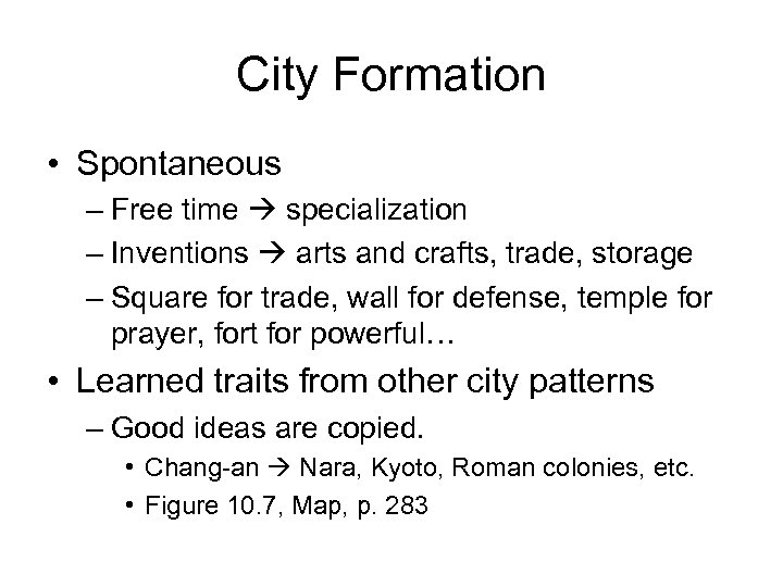 City Formation • Spontaneous – Free time specialization – Inventions arts and crafts, trade,