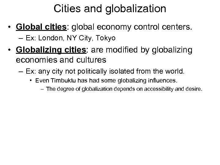 Cities and globalization • Global cities: global economy control centers. – Ex: London, NY