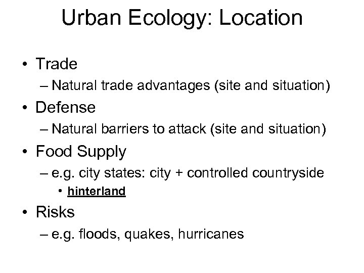 Urban Ecology: Location • Trade – Natural trade advantages (site and situation) • Defense