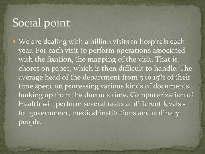 Social point We are dealing with a billion visits to hospitals each year. For