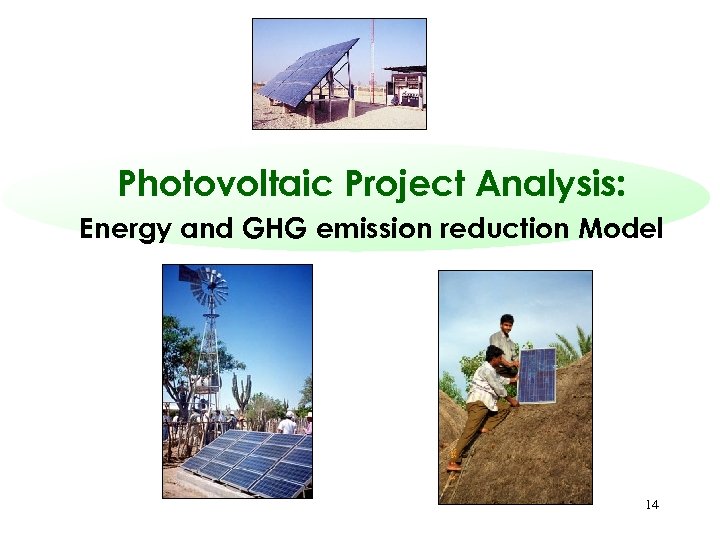 Photovoltaic Project Analysis: Energy and GHG emission reduction Model 14 