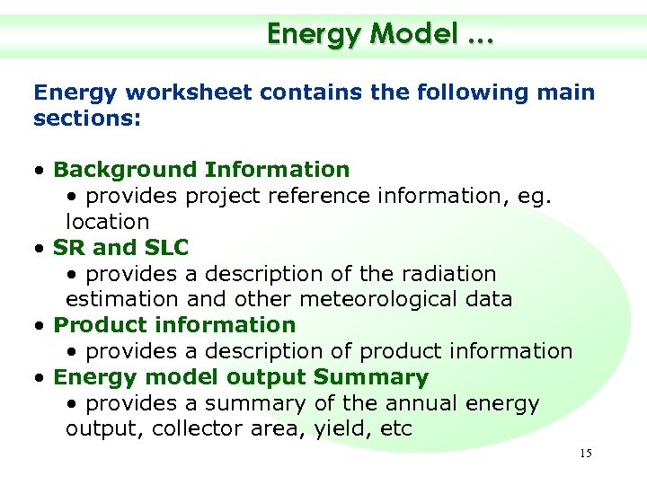 Energy Model … Energy worksheet contains the following main sections: • Background Information •