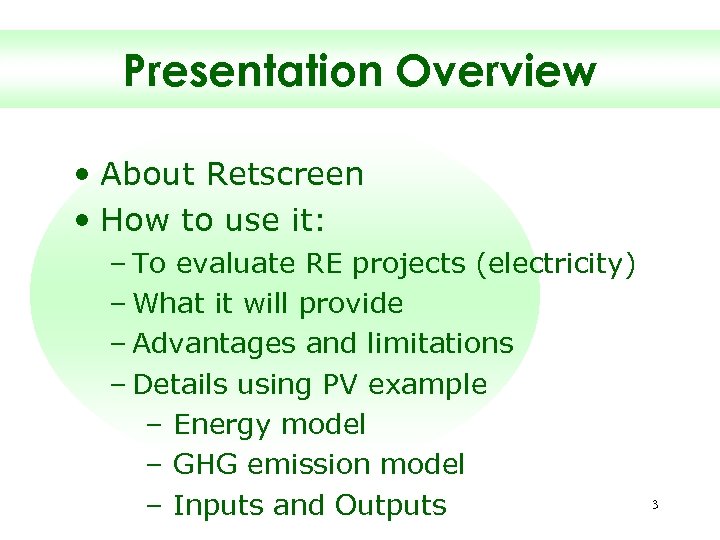 Presentation Overview • About Retscreen • How to use it: – To evaluate RE