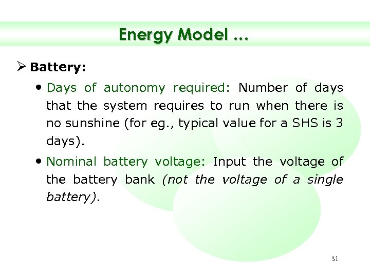 Energy Model … Ø Battery: • Days of autonomy required: Number of days that