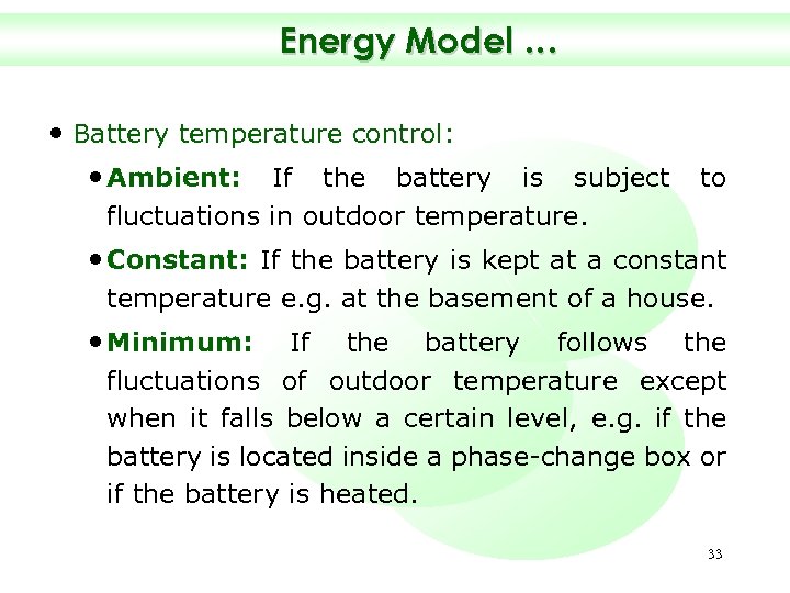 Energy Model … • Battery temperature control: • Ambient: If the battery is subject