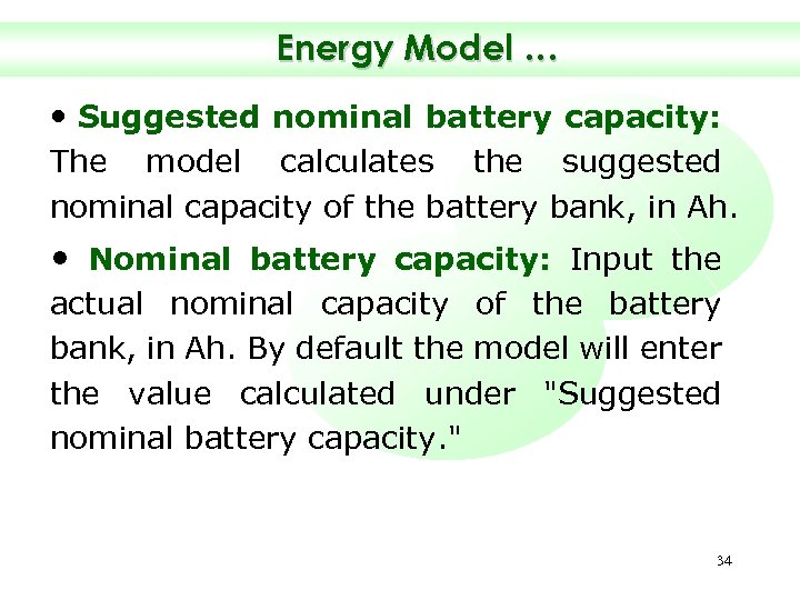 Energy Model … • Suggested nominal battery capacity: The model calculates the suggested nominal