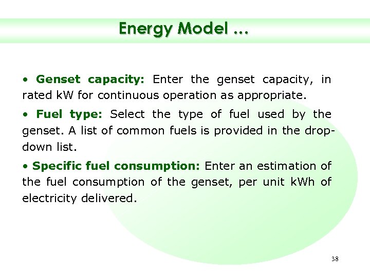 Energy Model … • Genset capacity: Enter the genset capacity, in rated k. W