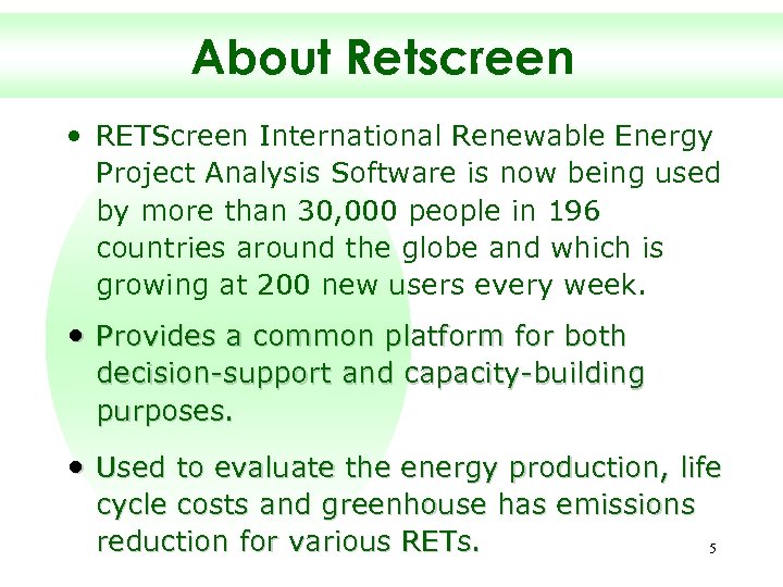 About Retscreen • RETScreen International Renewable Energy Project Analysis Software is now being used