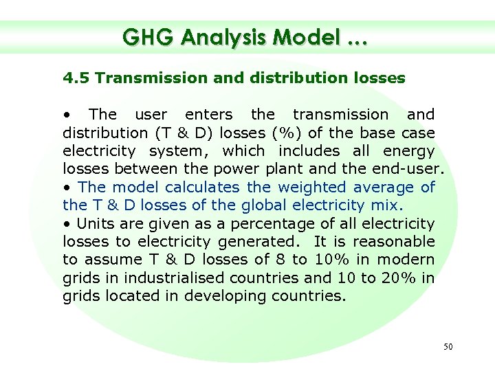 GHG Analysis Model … 4. 5 Transmission and distribution losses • The user enters