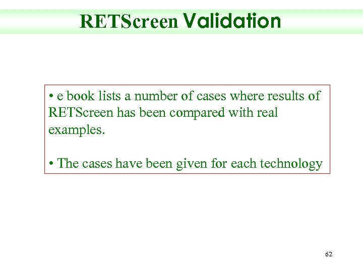 RETScreen Validation • e book lists a number of cases where results of RETScreen