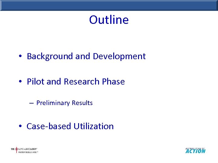 Outline • Background and Development • Pilot and Research Phase – Preliminary Results •