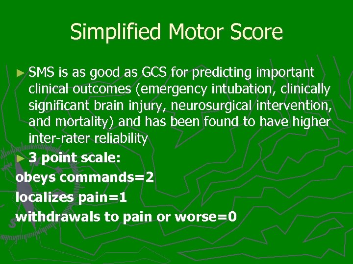 Simplified Motor Score ► SMS is as good as GCS for predicting important clinical