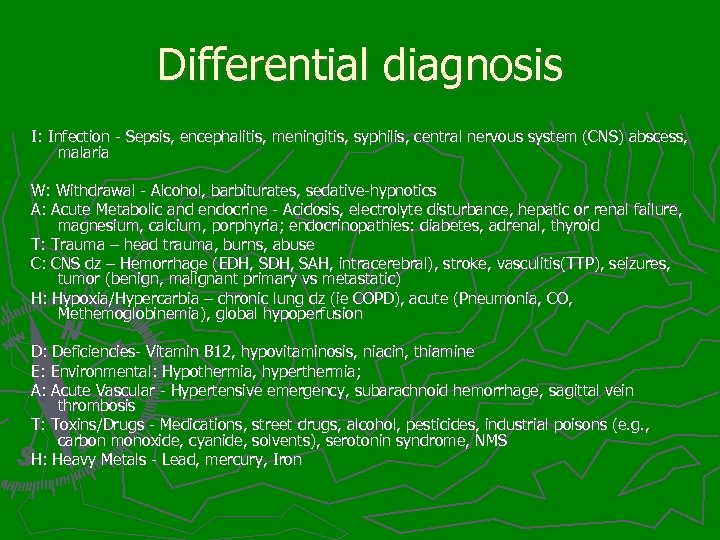 Differential diagnosis I: Infection - Sepsis, encephalitis, meningitis, syphilis, central nervous system (CNS) abscess,