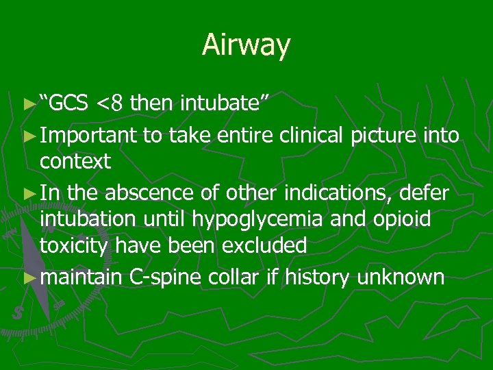 Airway ► “GCS <8 then intubate” ► Important to take entire clinical picture into