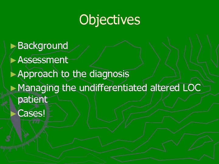 Objectives ► Background ► Assessment ► Approach to the diagnosis ► Managing the undifferentiated